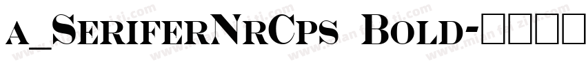 a_SeriferNrCps Bold字体转换